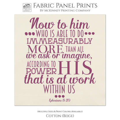 Now to him who is able to do immeasurably more than all we ask or imagine according to His power that is at work within us. - Ephesians 3 20 - Religious Fabric, Scripture Fabric, Quilting, Quilt Block, Sewing, Pillow, Wall Art - Cotton