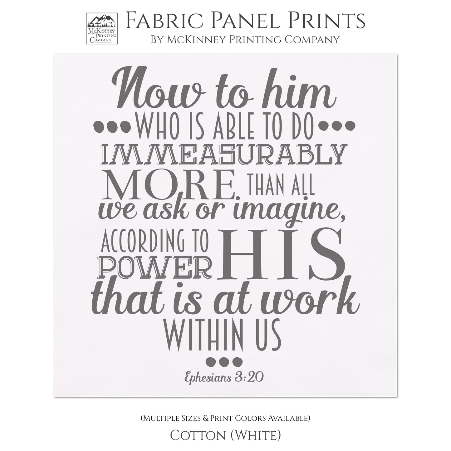 Now to him who is able to do immeasurably more than all we ask or imagine according to His power that is at work within us. - Ephesians 3 20 - Religious Fabric, Scripture Fabric, Quilting, Quilt Block, Sewing, Pillow, Wall Art - Cotton, White