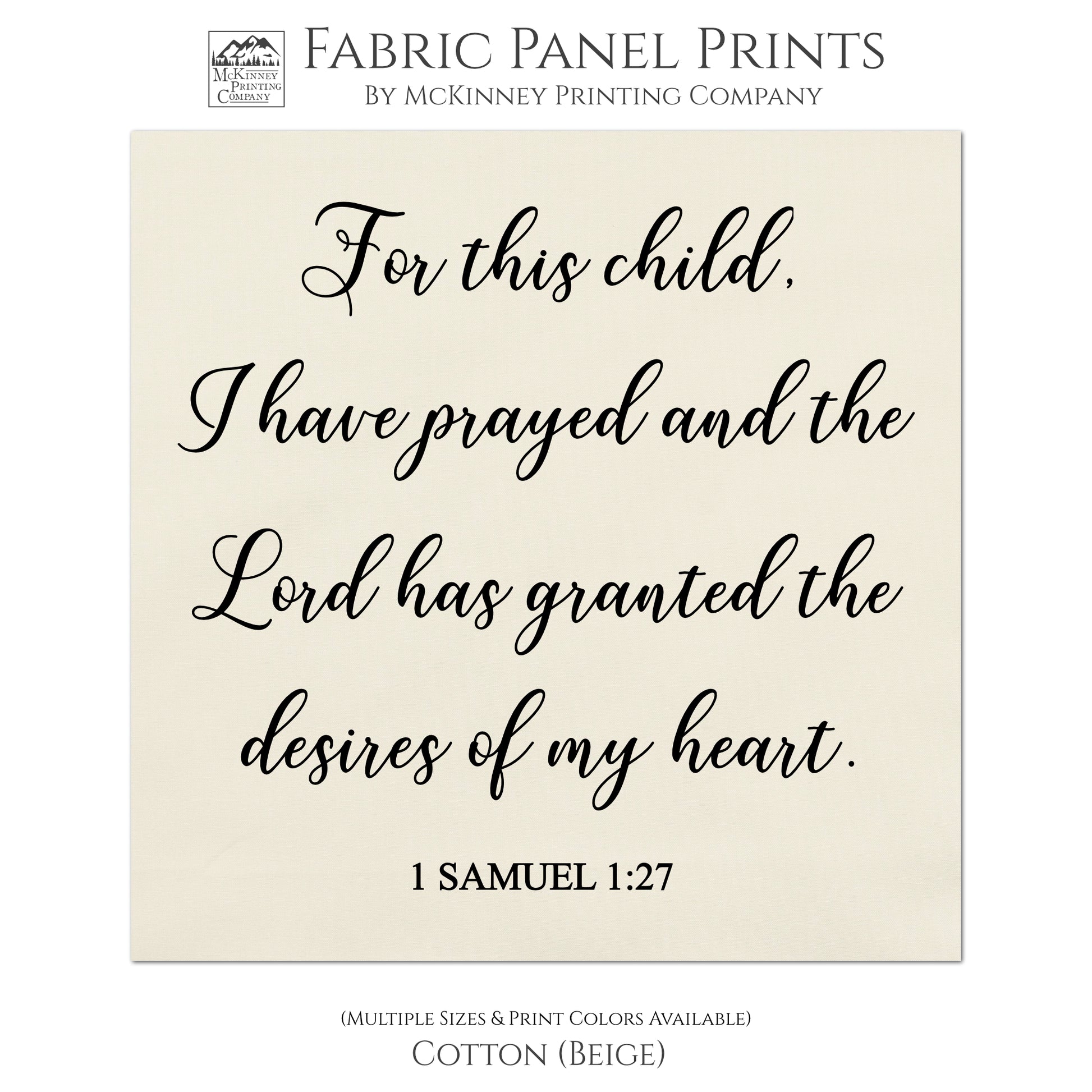 For This Child I Have Prayed, and the Lord has granted the desires of my heart - 1 Samuel 1:27, Bible Verse, Scripture Fabric - Cotton