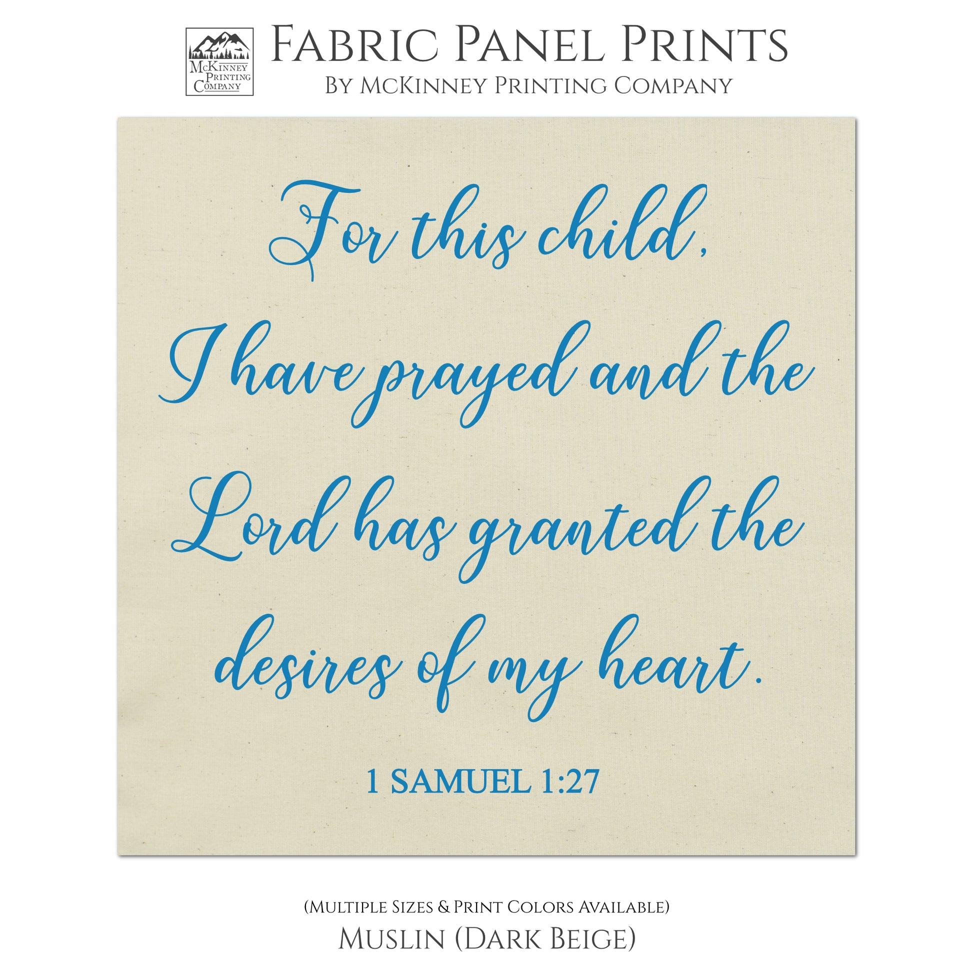 For This Child I Have Prayed, and the Lord has granted the desires of my heart - 1 Samuel 1:27, Bible Verse, Scripture Fabric - Muslin