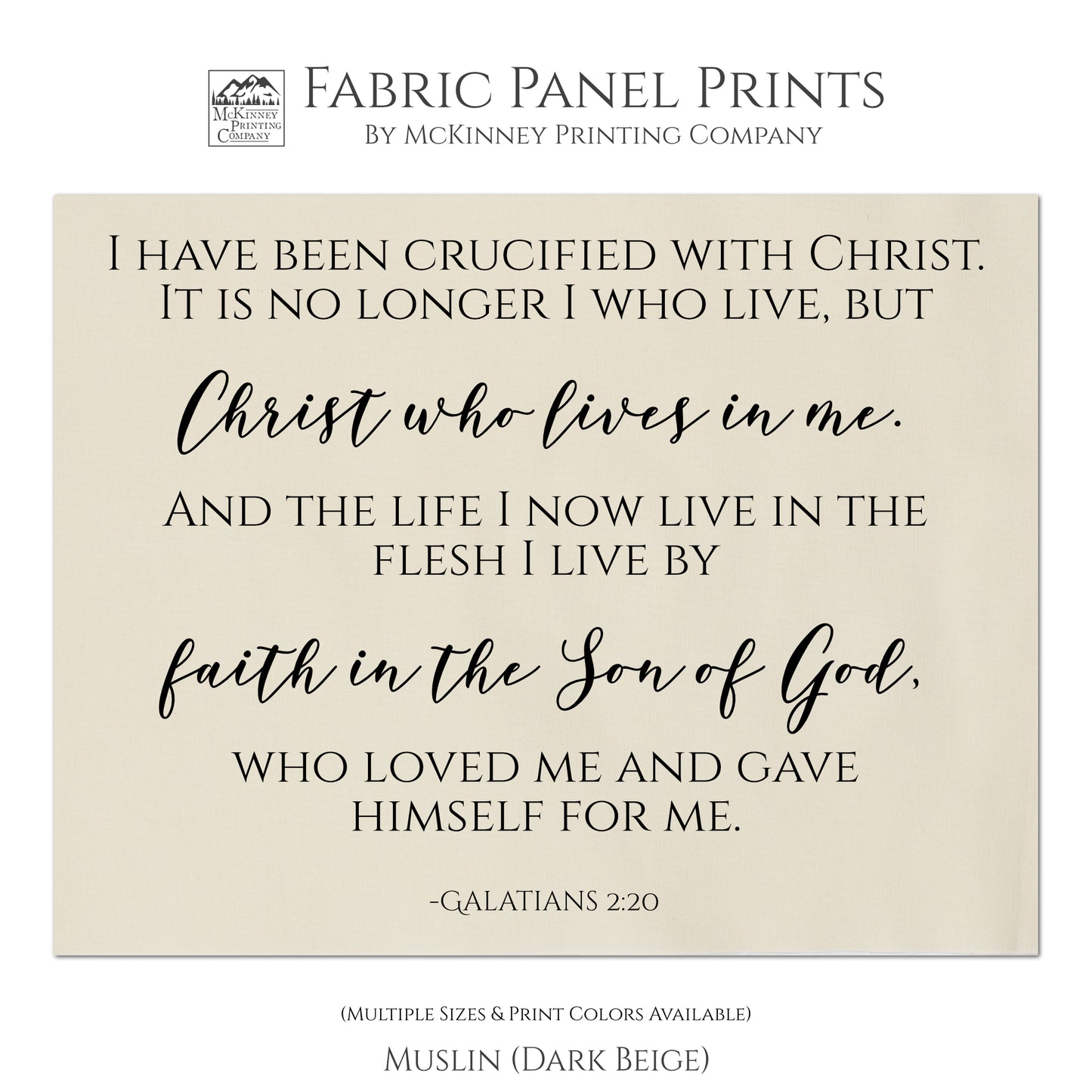 I have been crucified with Christ. It is no longer I who live, but, Christ who lives in me. And the life I now live in the flesh I live by faith in the Son of God, who loved me and gave himself for me. - Galatians 2:20, Religions Fabric, Scripture, Quilt Fabric Panel - Muslin