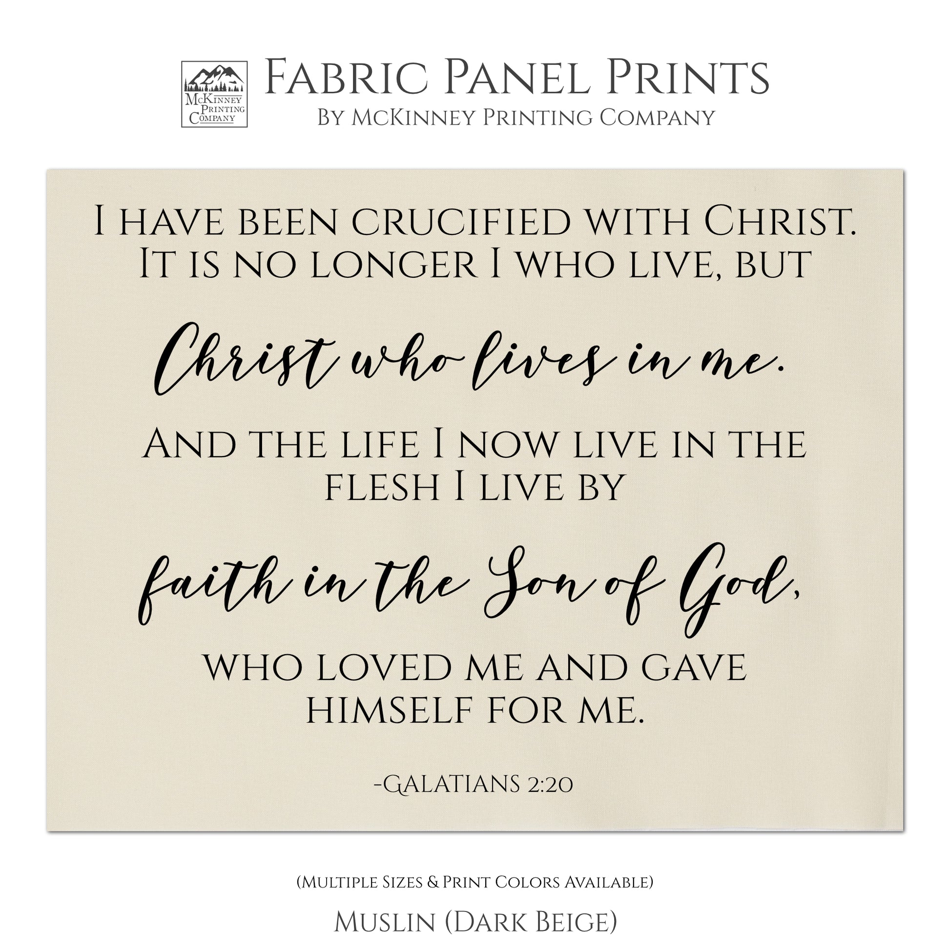 I have been crucified with Christ. It is no longer I who live, but, Christ who lives in me. And the life I now live in the flesh I live by faith in the Son of God, who loved me and gave himself for me. - Galatians 2:20, Religions Fabric, Scripture, Quilt Fabric Panel - Muslin