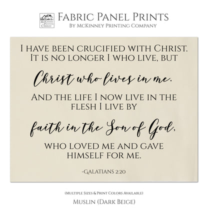 I have been crucified with Christ. It is no longer I who live, but, Christ who lives in me. And the life I now live in the flesh I live by faith in the Son of God, who loved me and gave himself for me. - Galatians 2:20, Religions Fabric, Scripture, Quilt Fabric Panel - Muslin