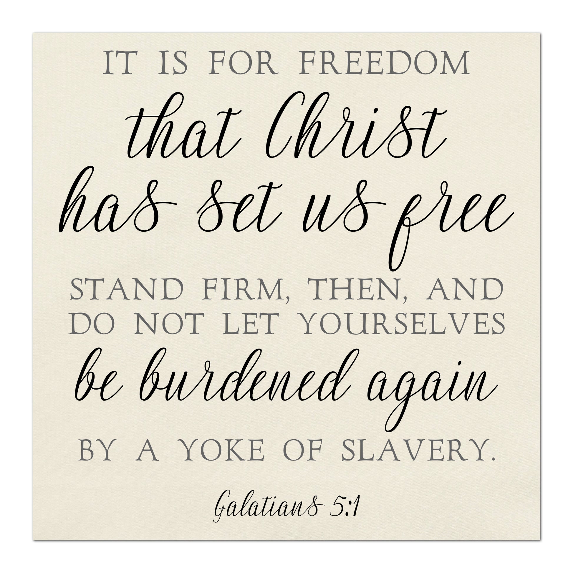 It is for freedom that Christ has set us free stand firm, then, and do not let yourselves be burdened again by a yoke of slavery.  Galatians 5 1, Fabric Panel Print, Quilt Block, Large, Small