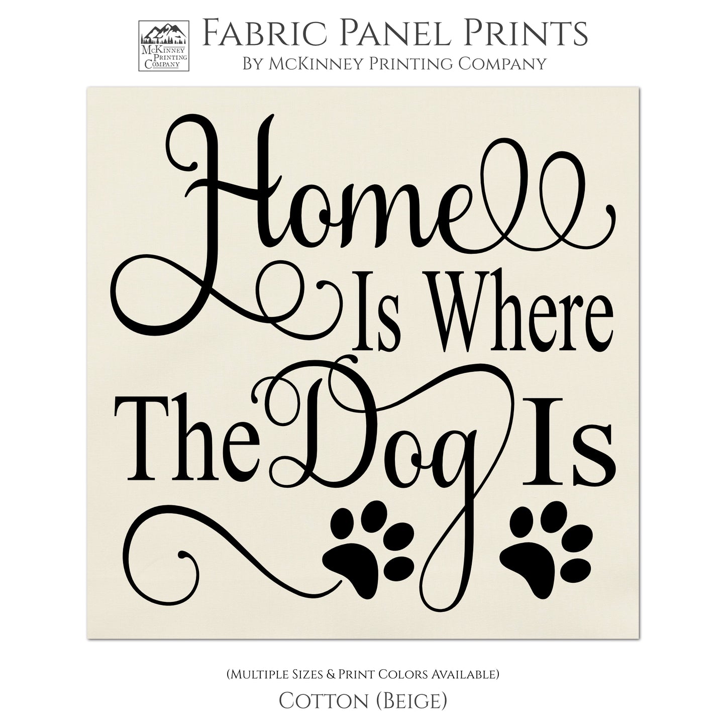 Dog Print Fabric, Saying, Quote, Home is where the dog is, Quilting, Quilt Fabric Panel Block - Cotton