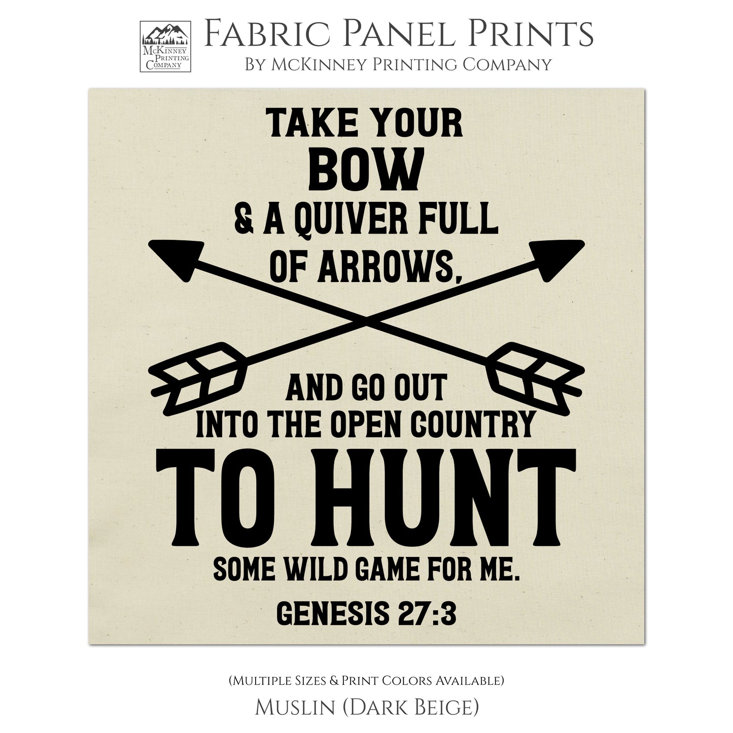 Take you box and a quiver full of arrows and go out into the open country to hunt some wild game for me. - Genesis 27:3 - Religious Fabric, Scripture Fabric, Hunting Fabric, Wall Art, Quilting, Quilt, Crafting, Quilt Block, Print - Muslin