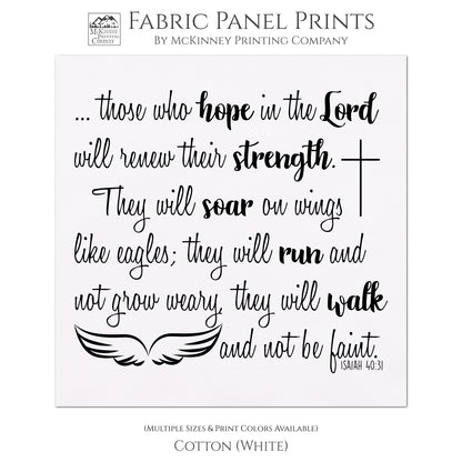 Isaiah 40:31 - Those who hope in the Lord will renew their strength.  They will soar on wings like eagles; they will run and not grow weary, they will walk and not be faint.  - Fabric Panel Print for Quilts - Cotton, White