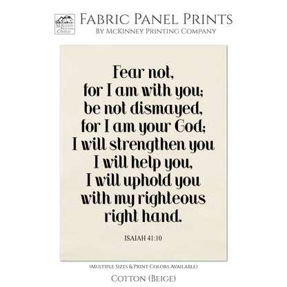 Fear not, for I am with you; be not dismayed, for I am your God; I will strengthen you, I will help you, I will uphold you with my righteous right hand. - Isaiah 41:10 - Fabric Panel Print - Quilt Block Fabric, Cotton