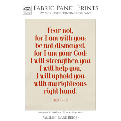 Fear not, for I am with you; be not dismayed, for I am your God; I will strengthen you, I will help you, I will uphold you with my righteous right hand. - Isaiah 41:10 - Fabric Panel Print - Quilt Block Fabric, Muslin