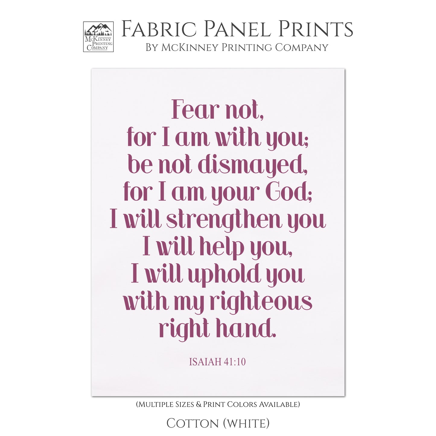 Fear not, for I am with you; be not dismayed, for I am your God; I will strengthen you, I will help you, I will uphold you with my righteous right hand. - Isaiah 41:10 - Fabric Panel Print - Quilt Block Fabric, Cotton, White