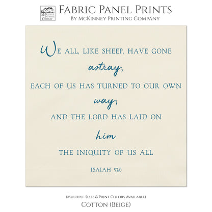 We all, like sheep, have gone astray, each of us has turned to our own way; and the Lord has laid on him the iniquity of us all - Isaiah 53 6. Small Print Quilt Fabric, Wall Art, Quilting Block - Cotton