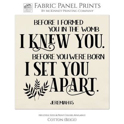 Before I formed you in the womb I knew you. Before you were born I set you apart. - Jeremiah1:5, Quilt Block, Fabric Panel Print - Cotton