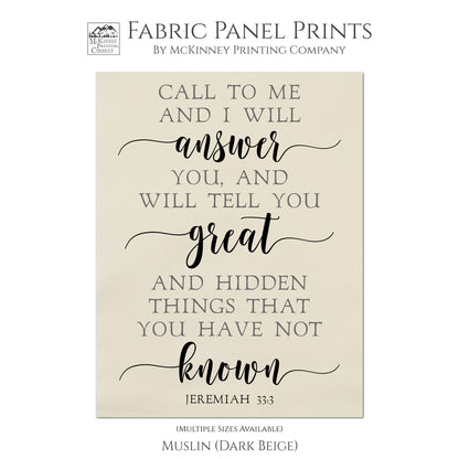 Call to me and I will answer you, and will tell you great and hidden things that you have not known. - Jeremiah 33:3, Quilt Block, Fabric Panel Print, Scripture Fabric - Muslin