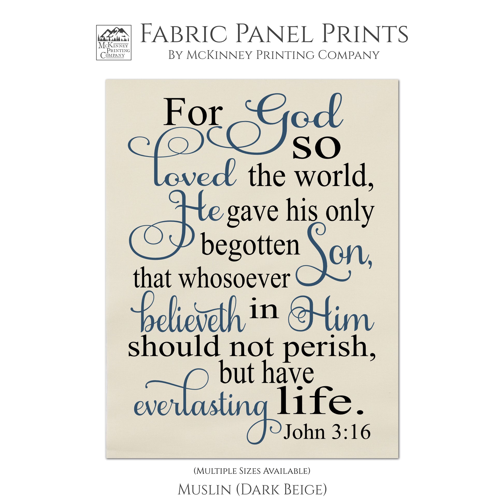For God so loved the world, He gave his only begotten Son, that whosoever believeth in Him should not perish, but have everlasting life. John 3:16, Fabric Panel Print, Wall Hanging, Quilt Block - Muslin