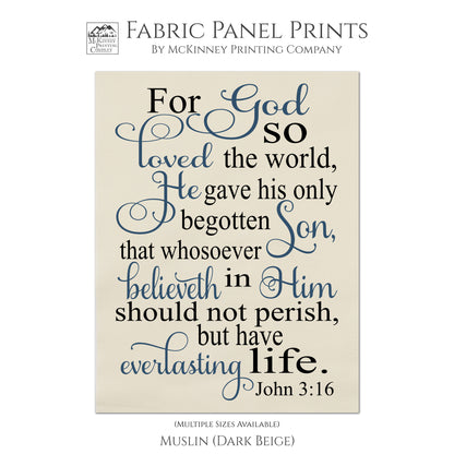For God so loved the world, He gave his only begotten Son, that whosoever believeth in Him should not perish, but have everlasting life. John 3:16, Fabric Panel Print, Wall Hanging, Quilt Block - Muslin