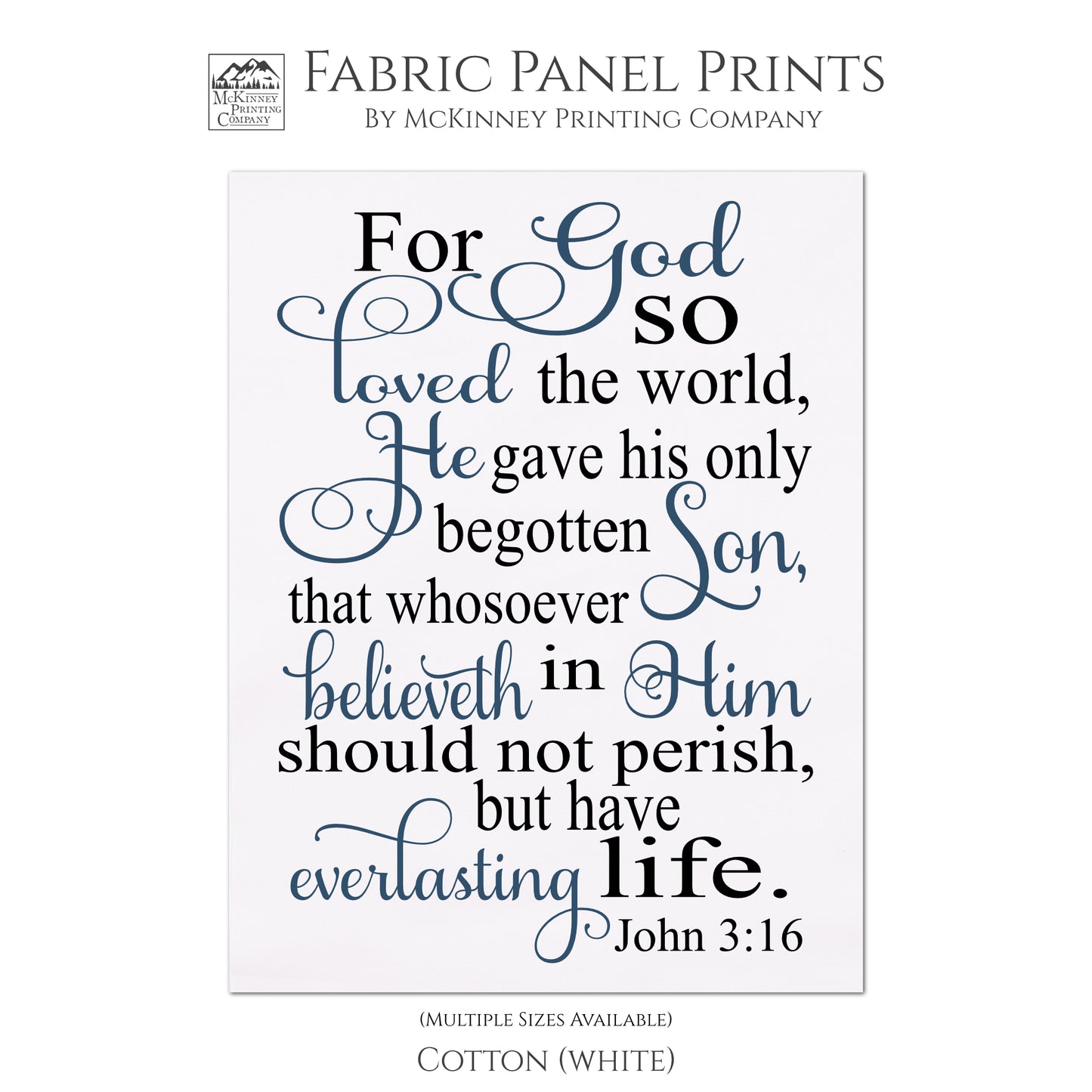 For God so loved the world, He gave his only begotten Son, that whosoever believeth in Him should not perish, but have everlasting life. John 3:16, Fabric Panel Print, Wall Hanging, Quilt Block - Cotton, White