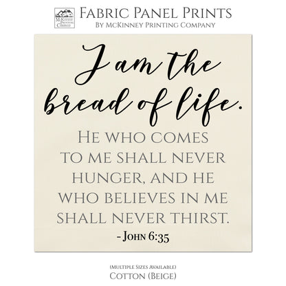 I am the bread of life. He who come to me shall never hunger, and he who believes in me shall never thirst. - John 6:35, Fabric Panel Print, Quilt Block, Wall Hanging, Sewing Craft - Cotton