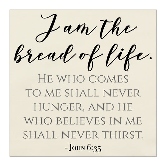 I am the bread of life.  He who come to me shall never hunger, and he who believes in me shall never thirst. - John 6:35, Fabric Panel Print, Quilt Block, Wall Hanging, Sewing Craft