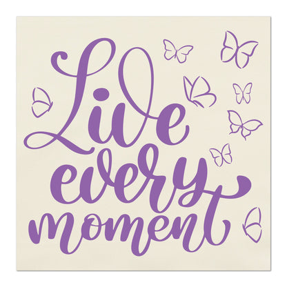 Live Every Moment - Fabric Panel Print, Quilt Block, Wall Hanging, Butterfly Fabric, Quotes About Life, Inspirational Saying