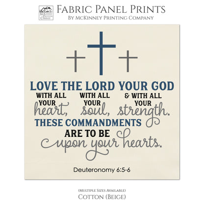 Deuteronomy 6:5 - 6, Love the Lord Your God, Scripture Fabric, Wall Art, Decor, Sewing, Materials, Craft - Kona Cotton
