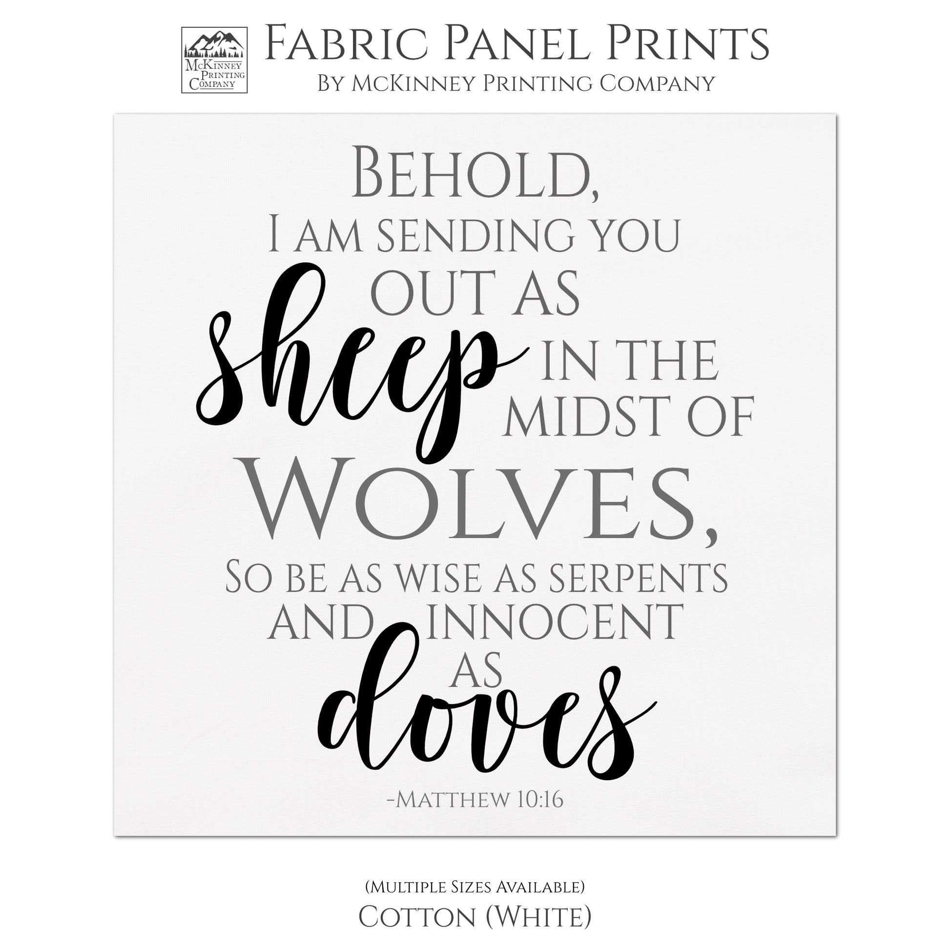 Behold, I am sending you out as sheep in the midst of wolves, so be as wise as serpents and innocent as doves. - Matthew 10 16, Bible Verse Wall Art, Scripture Fabric, Religious Fabric, Quilt Block - Cotton, White