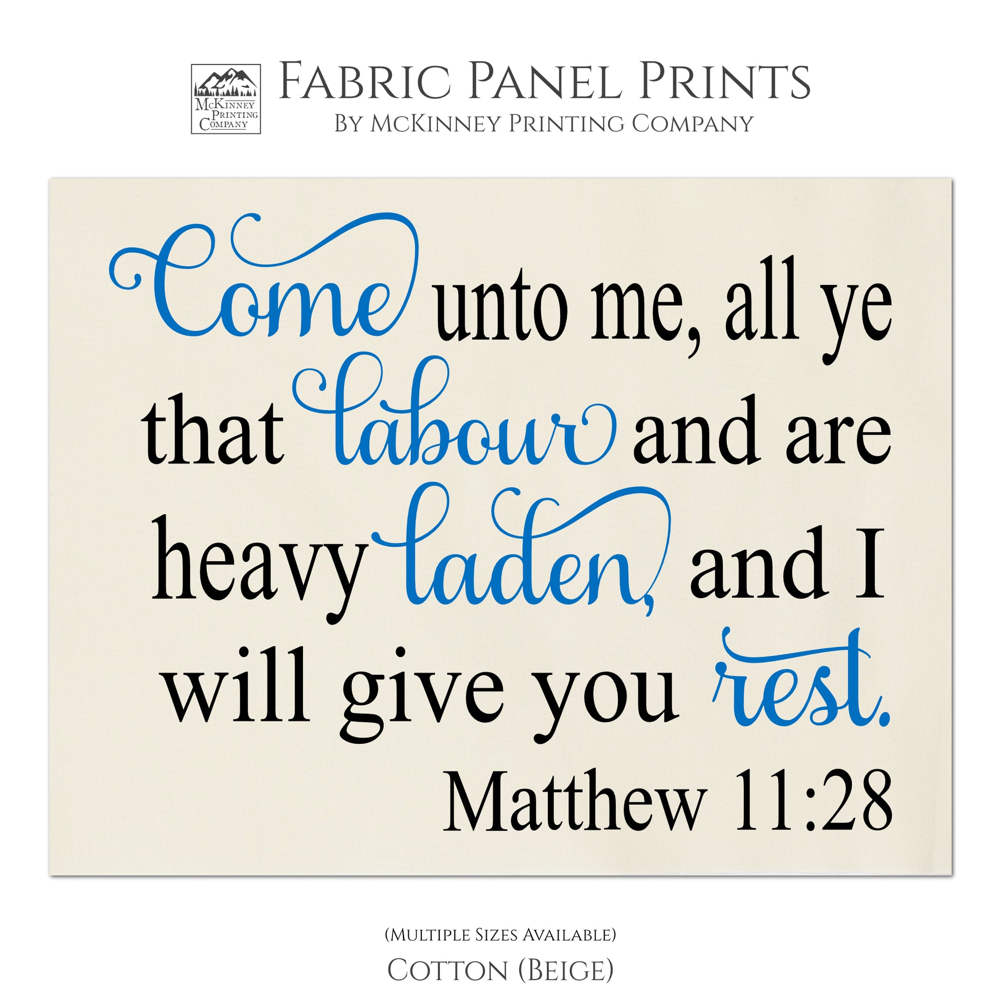 Come unto me, all ye that labor and are heavy laden, and I will give you rest - Matthew 11:28 - Fabric Panel Print, Quilt Block, Wall Art - Cotton