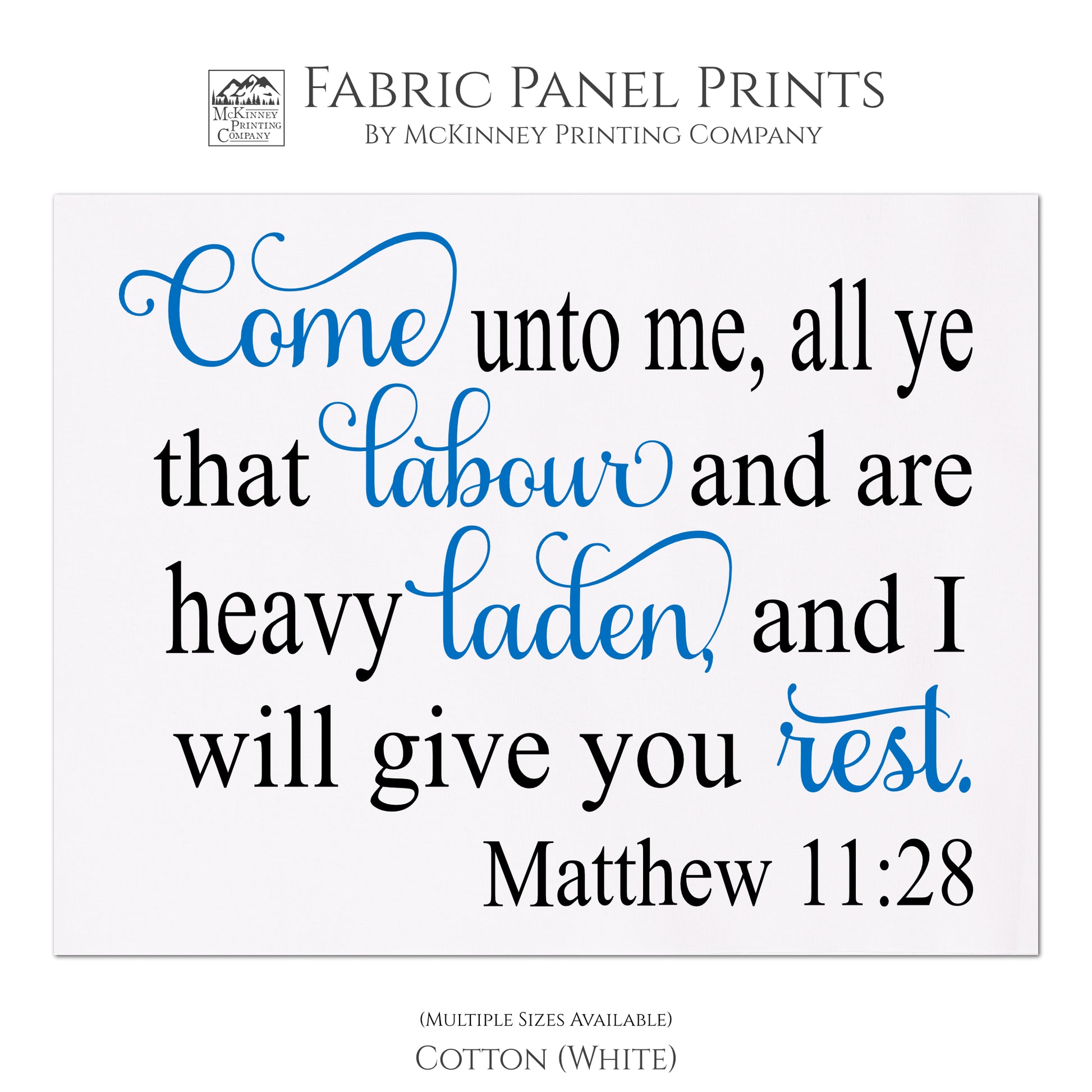 Come unto me, all ye that labor and are heavy laden, and I will give you rest - Matthew 11:28 - Fabric Panel Print, Quilt Block, Wall Art - Cotton, White