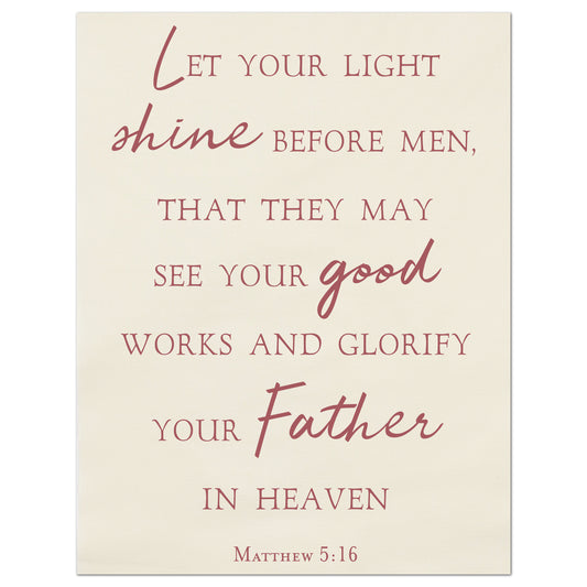 Let your light shine before men, that they may see your good works and glorify your Father in heaven. - Matthew 5 16, Fabric Panel Print