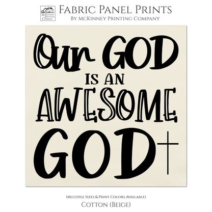 Our God Is An Awesome God - Fabric Panel Print, Wall Art, Christian Fabric, Quilt Block - Cotton