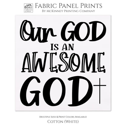 Our God Is An Awesome God - Fabric Panel Print, Wall Art, Christian Fabric, Quilt Block - Cotton, White