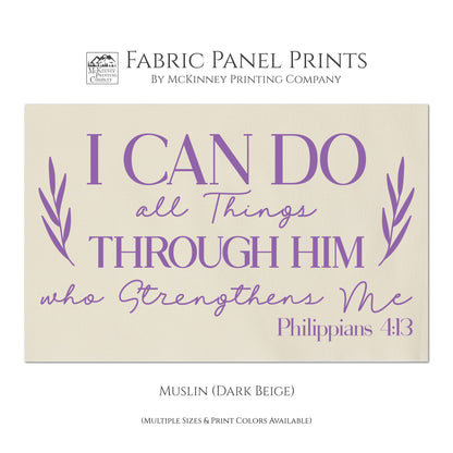 I can do all things through Him who strengthens me. Philippians 4 13 - Fabric Panel Print, Scripture Fabric, Religious Fabric, Quilt Block - Muslin
