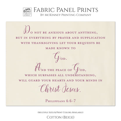 Do not be anxious about anything, but in everything by prayer and supplication with thanksgiving let your requests be made known to God. And the peace of God, which surpasses all understanding, will guard your hearts and your minds in Christ Jesus. Philippians 4:6-7, Bible Verse Fabric, Wall Art, Quilt Block, Fabric Panel Print - Cotton