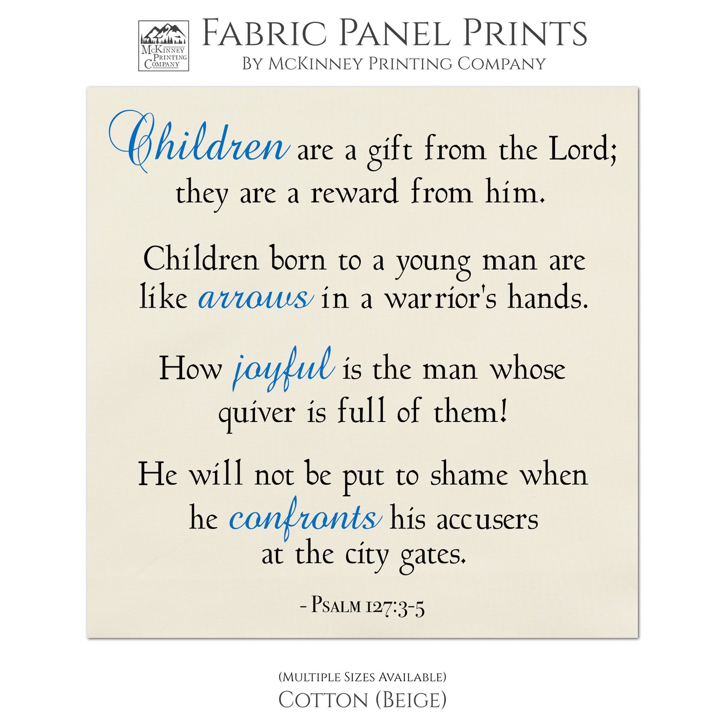 Children are a gift from the Lord; they are a reward from him. Children born to a young man are like arrows in a warrior's hands. How joyful is the man whose quiver is full of them! He will not be put to shame when he confronts his accusers at the city gates - Psalm 127:3-5, Religious Fabric, Scripture, Quilt Block Fabric - Cotton