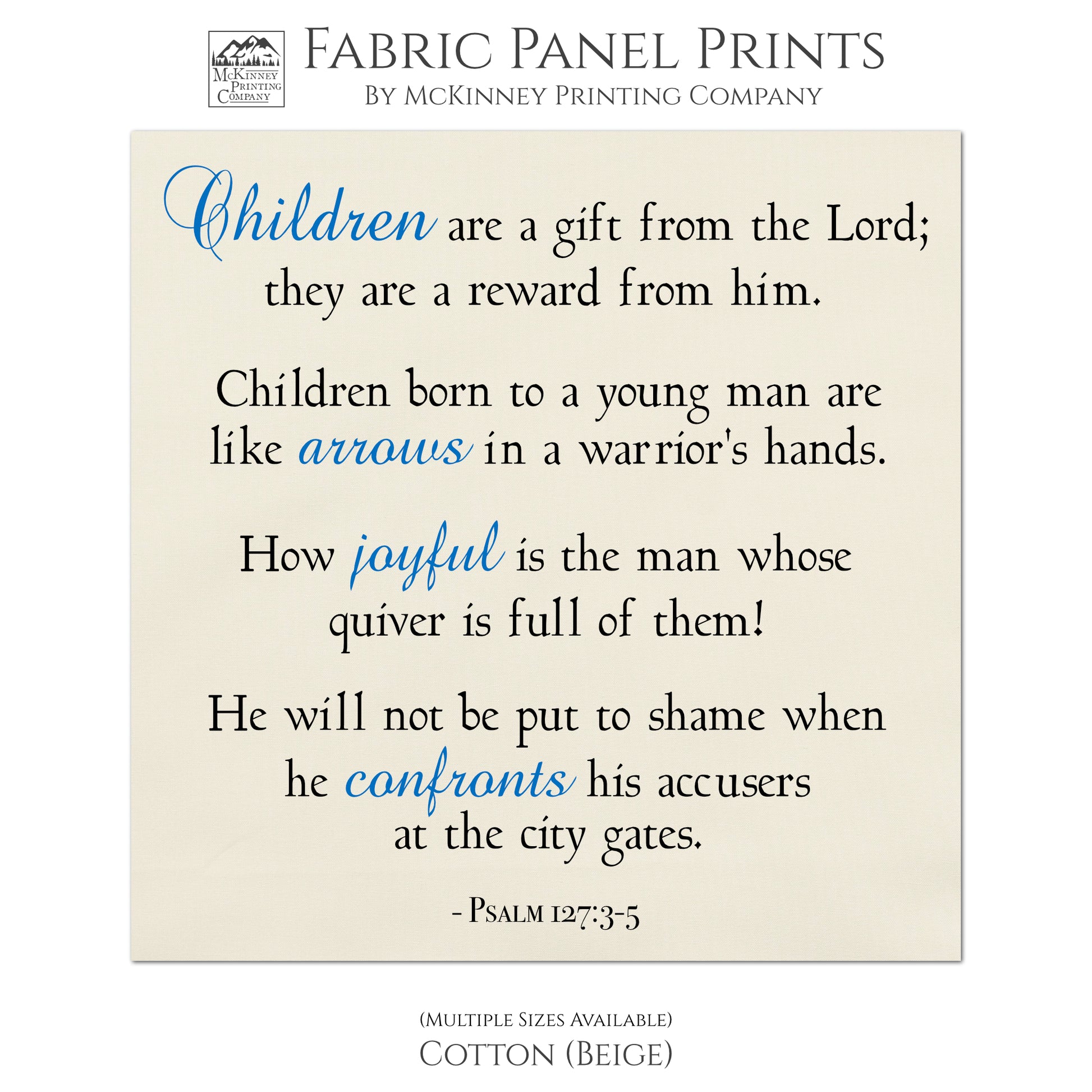 Children are a gift from the Lord; they are a reward from him. Children born to a young man are like arrows in a warrior's hands. How joyful is the man whose quiver is full of them! He will not be put to shame when he confronts his accusers at the city gates - Psalm 127:3-5, Religious Fabric, Scripture, Quilt Block Fabric - Cotton