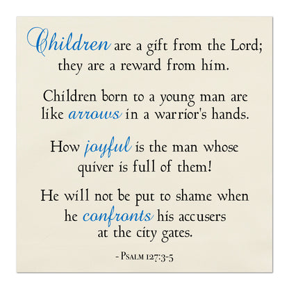 Children are a gift from the Lord; they are a reward from him.  Children born to a young man are like arrows in a warrior's hands.  How joyful is the man whose quiver is full of them!   He will not be put to shame when he confronts his accusers at the city gates - Psalm 127:3-5, Religious Fabric, Scripture, Quilt Block Fabric