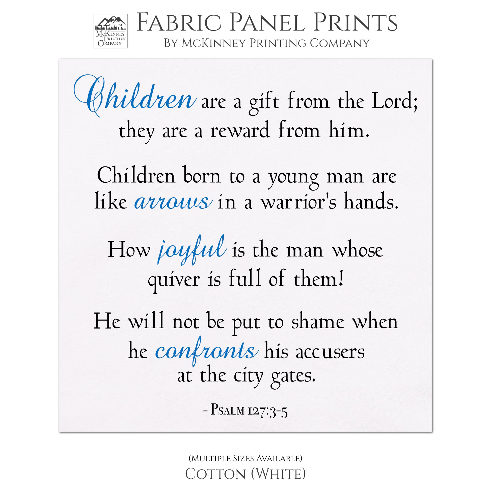 Children are a gift from the Lord; they are a reward from him. Children born to a young man are like arrows in a warrior's hands. How joyful is the man whose quiver is full of them! He will not be put to shame when he confronts his accusers at the city gates - Psalm 127:3-5, Religious Fabric, Scripture, Quilt Block Fabric - Cotton, White