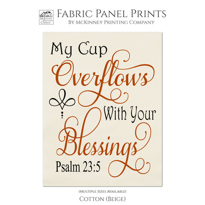 My cup overflows with your blessings - Psalm 23 5 - Fabric Panel Print, Large Block Print, Quilt Fabric, Scripture - Cotton