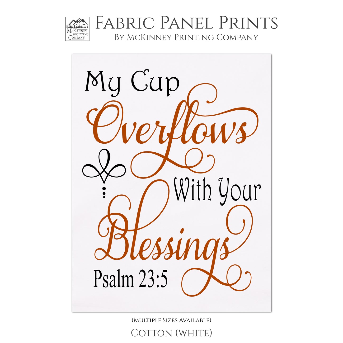 My cup overflows with your blessings - Psalm 23 5 - Fabric Panel Print, Large Block Print, Quilt Fabric, Scripture - Cotton, White