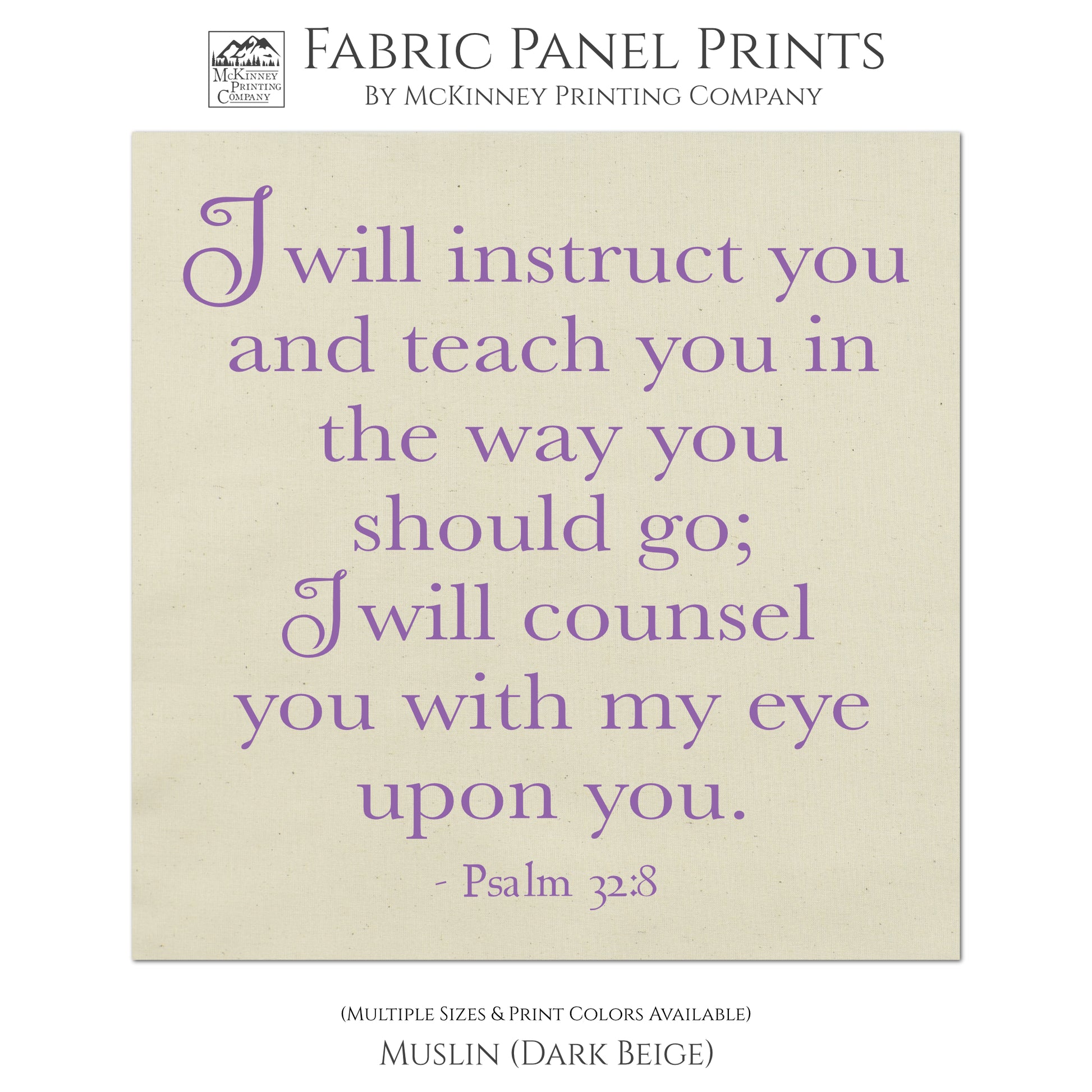 I will instruct you and teach you in the way you should go; I will counsel you with my eye upon you - Psalm 32 8 - Fabric Panel Print, Scripture Fabric, Religious Art, Quilt Block, Large Print Fabric - Muslin