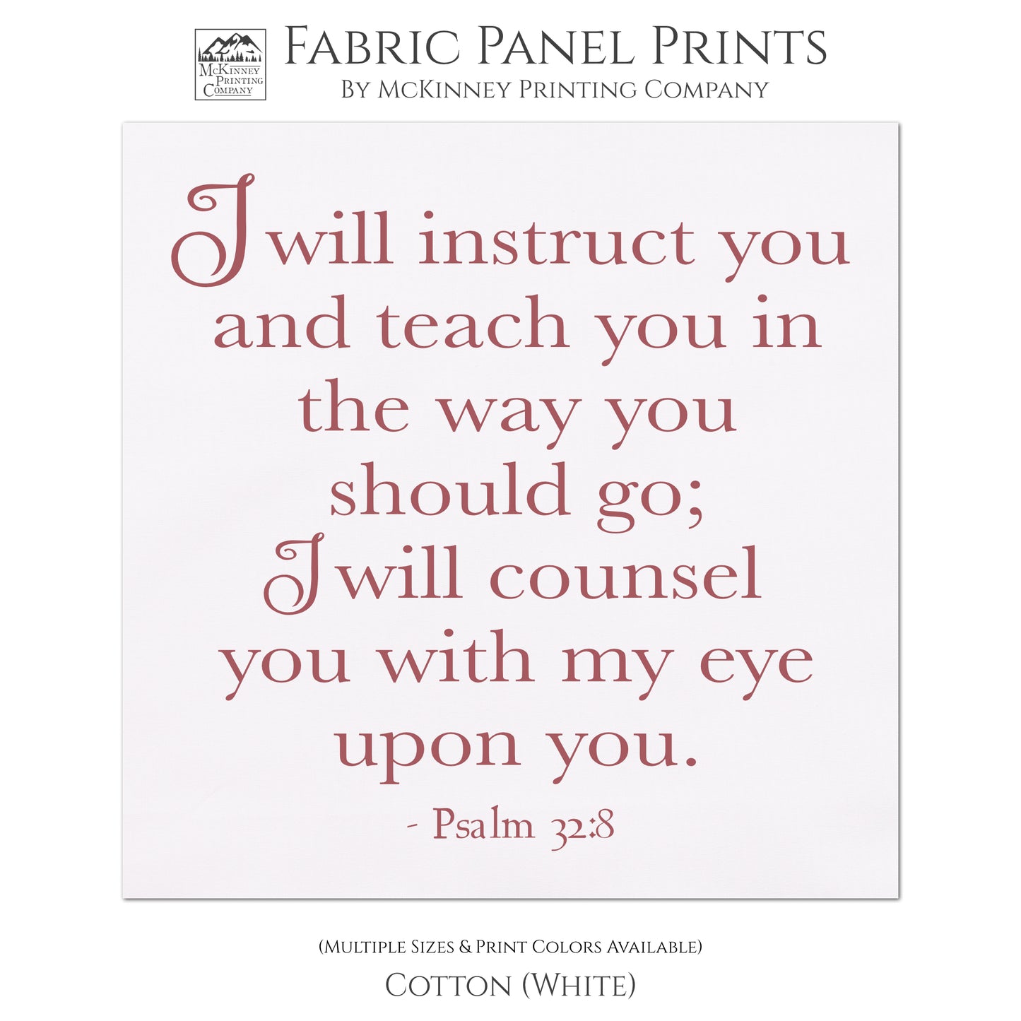 I will instruct you and teach you in the way you should go; I will counsel you with my eye upon you - Psalm 32 8 - Fabric Panel Print, Scripture Fabric, Religious Art, Quilt Block, Large Print Fabric - Cotton, White