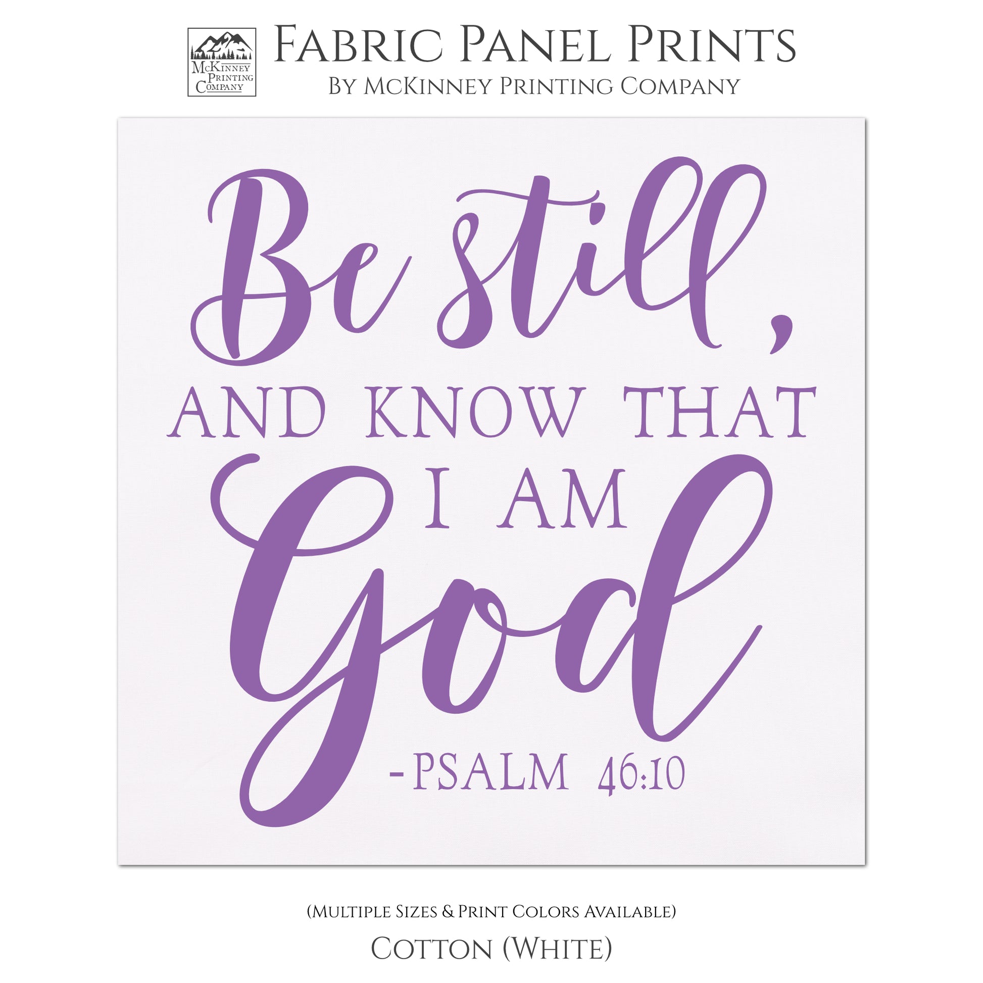 Be still and know that I am God - Psalm 46:10 - Fabric Panel Print, Quilt Block, Large Print Fabric - Cotton, White
