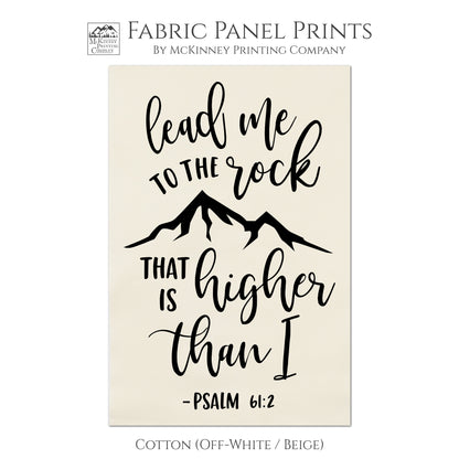 Lead me to the rock that is higher than I - Psalm 61 2, Scripture Fabric, Bible Verse Wall Art, Fabric Panel Print, Large Print Quilt Block - Cotton