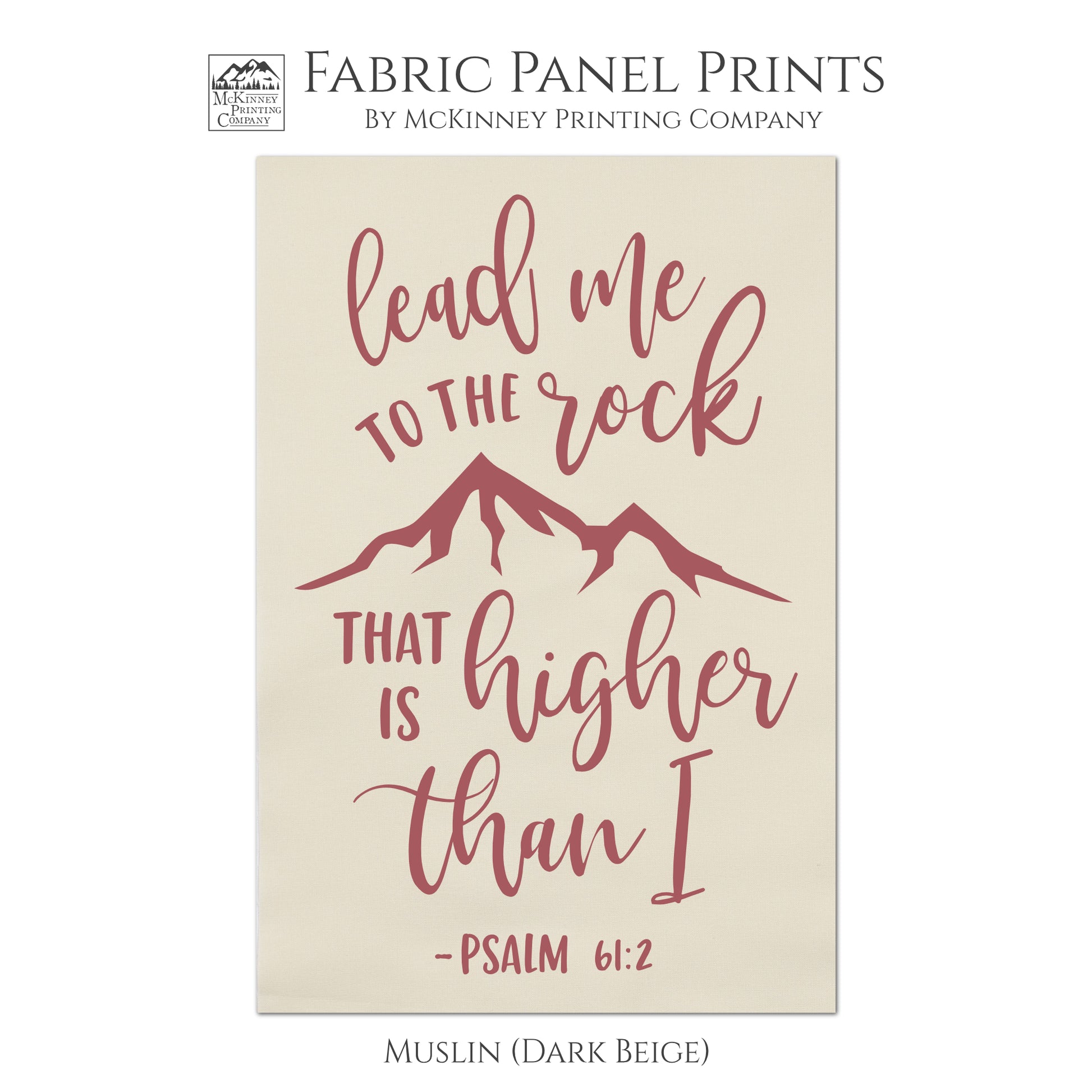 Lead me to the rock that is higher than I - Psalm 61 2, Scripture Fabric, Bible Verse Wall Art, Fabric Panel Print, Large Print Quilt Block - Muslin