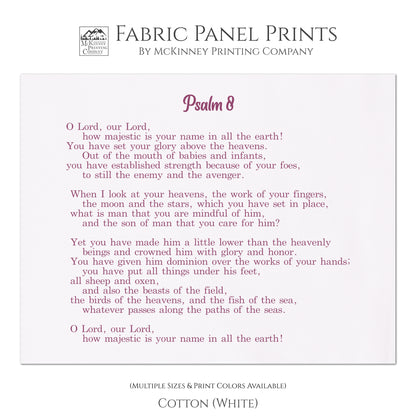 O Lord, our Lord how majestic is you name in all the earth! You have set your glory above the heavens. Out of the mouth of babies and infants, you have established strength because of your foes, to still the enemy and the avenger. - Psalm 8, Fabric Panel Print, Wall Hanging, Quilt Block, Scripture Fabric - Cotton, White