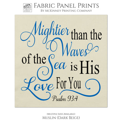 Mightier than the waves of the sea is His love for you - Psalm 93:4 - Fabric Panel Print, Quilting Fabric - Muslin