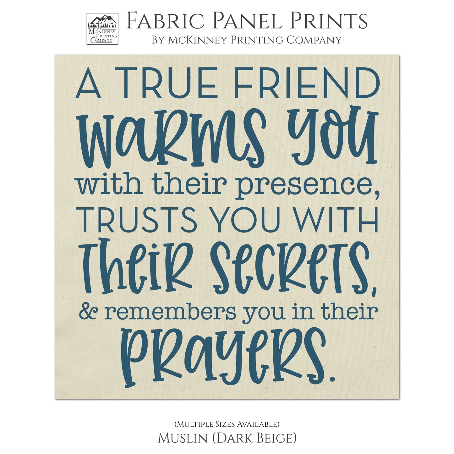 A true friend warms you with their presence, trusts you with their secrets, and remembers you in their prayers - Friendship fabric, Quilt, Craft, Wall Art - Muslin