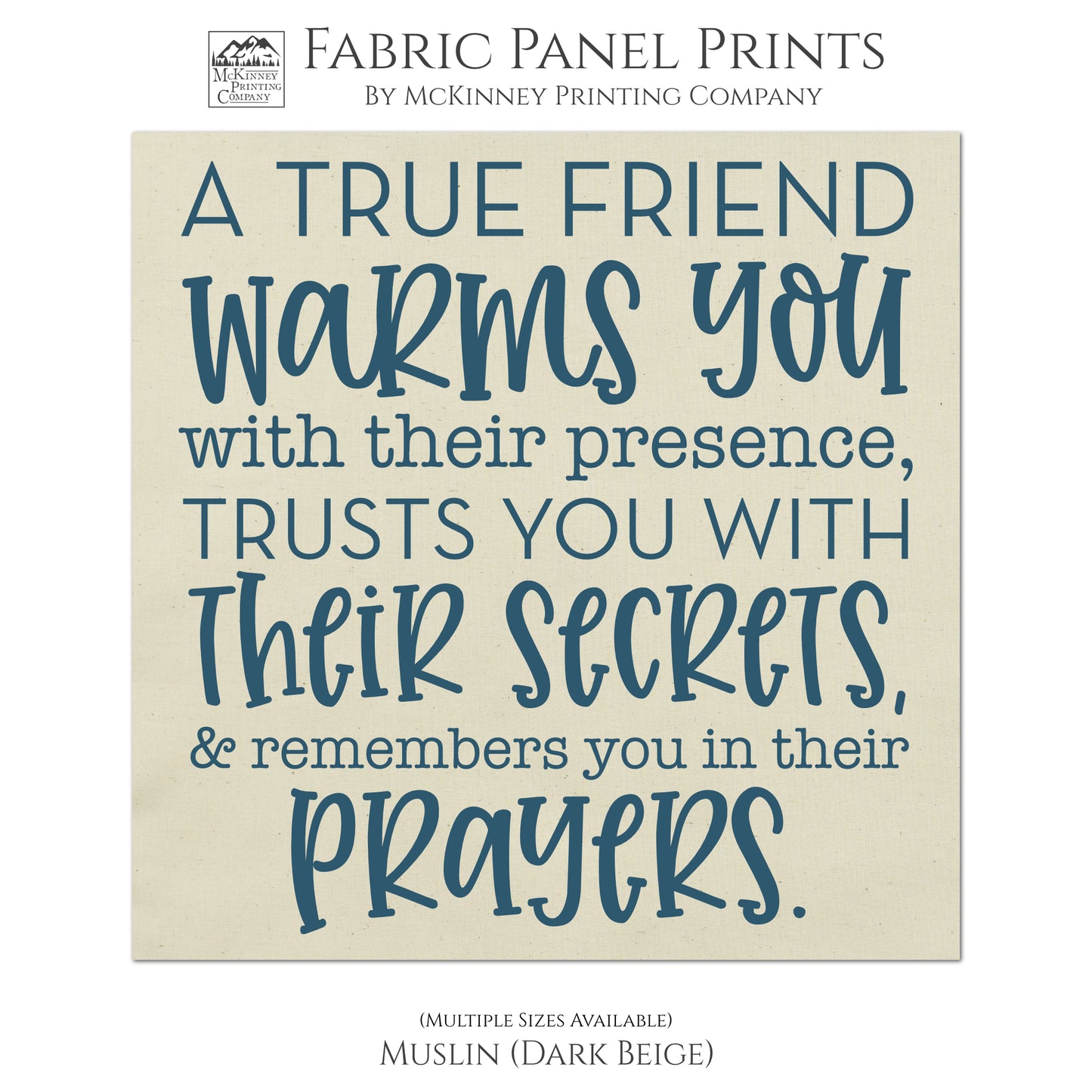 A true friend warms you with their presence, trusts you with their secrets, and remembers you in their prayers - Friendship fabric, Quilt, Craft, Wall Art - Muslin