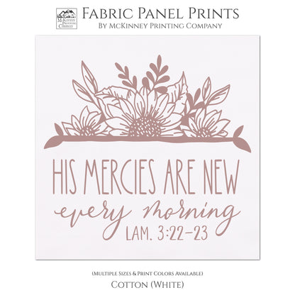 His mercies are new every morning - Lamentations 3 22, Quotes About Life, Inspirational, Religious Fabric, Christian Scripture, Fabric Panel Print, Quilt Block - Cotton, White